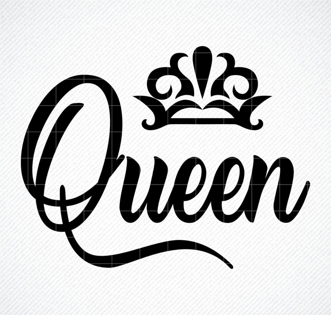 Queen SVG File, Quote Cut File, Silhouette File, Cricut File, Vinyl Cut