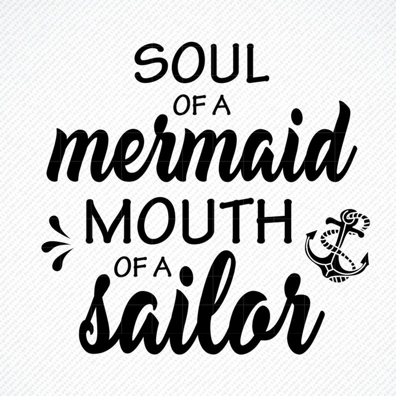 Soul of a Mermaid Mouth of a sailor SVG Soul of a Mermaid | Etsy