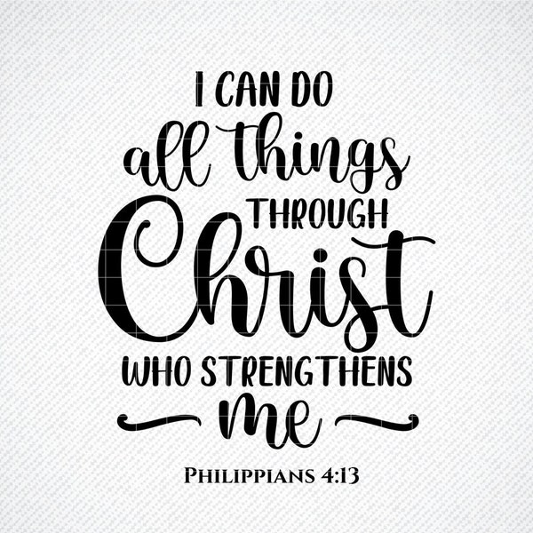 I Can Do All Things Through Christ Who Strengthens Me SVG, Philippians 4:13 svg, Bible Verse SVG, Scripture Verse svg, Quote SVG,