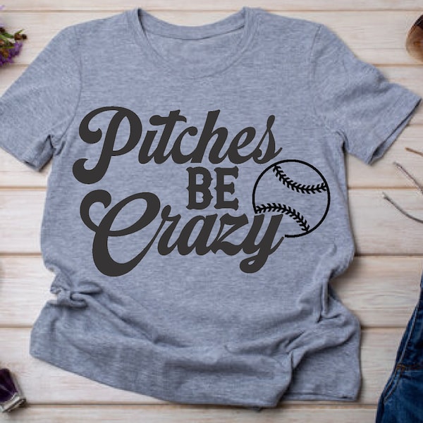 Pitches Be Crazy SVG, Pitches Be Crazy PNG, Baseball svg, Funny Baseball Quote Svg, Baseball Tshirt Quote Svg, Digital Download