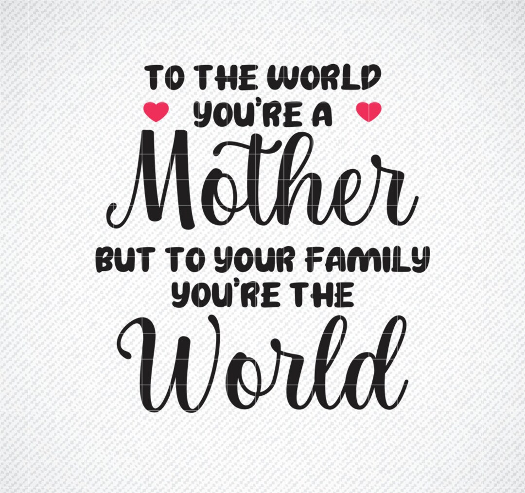 Mother’s Day Svg, Mother’s Day Quote, Mothers Day Svg, Cut File, Cut