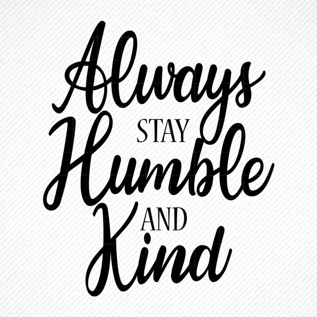 Stay Humble and Kind SVG, Stay Humble and Kind, Stay Humble and Kind