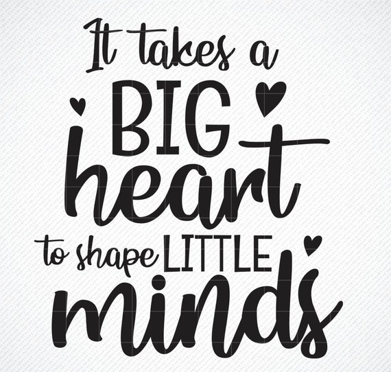 It takes a big heart to shape little minds SVG It takes a big | Etsy