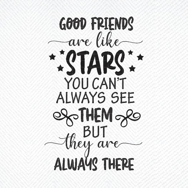 Good Friends Are Like Stars Svg, Best Friend Svg, Friendship Svg, Friend Appreciation  Svg, Friends Quote SVG, Good Friends svg