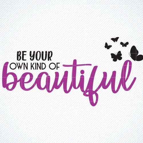 Be Your Own Kind of Beautiful Svg Inspiration Svg Positive - Etsy