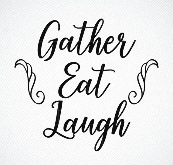 Gather Eat Laugh Svg Reverse Canvas Svg Quotes Fall Sign Etsy