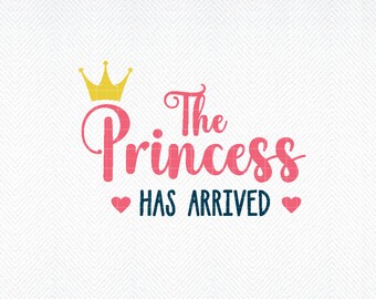 The Princess Has Arrived SVG, Baby Svg, Baby Girl SVG Png, Eps, Dxf ...