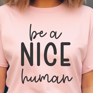 Be A Nice Human svg, Kindness svg, Kindness Cut File, arquivo digital, escola svg, gentil svg, camisa infantil, citação svg, para silhueta, cricut,
