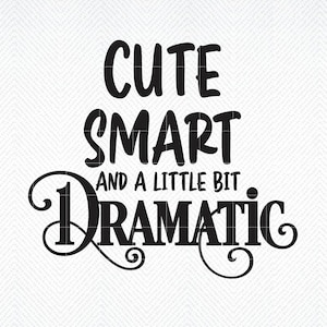 Drama Queen svg, niedlich smart und ein wenig dramatisch SVG, Baby Sprüche svg, niedliche Baby svg, Baby Shirt svg, Kleinkind svg, Baby Girl