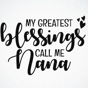 Meine größten Segen nennen mich Nana SVG, schneiden Dateien, Silhouette Dateien, Download, Druck
