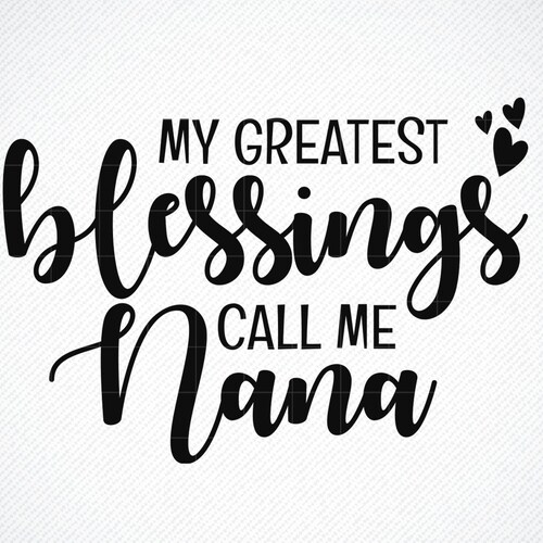My Greatest Blessings Call Me Nana Svg Grand Mother SVG Png - Etsy