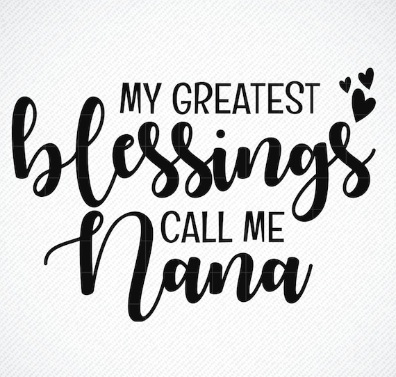 Download My Greatest Blessings Call Me Nana Svg Grand Mother SVG Png | Etsy