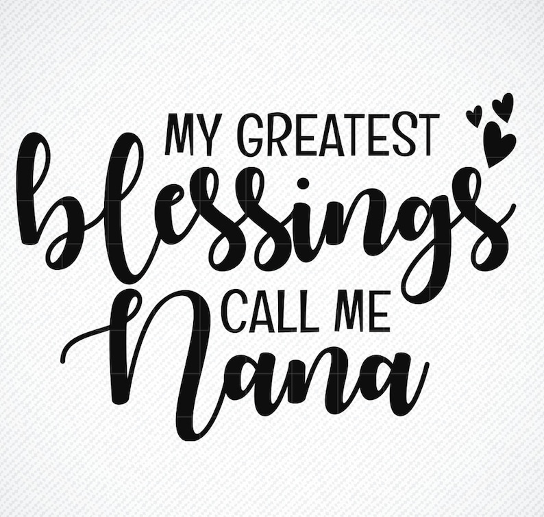 Download My Greatest Blessings Call Me Nana Svg Grand Mother SVG ...