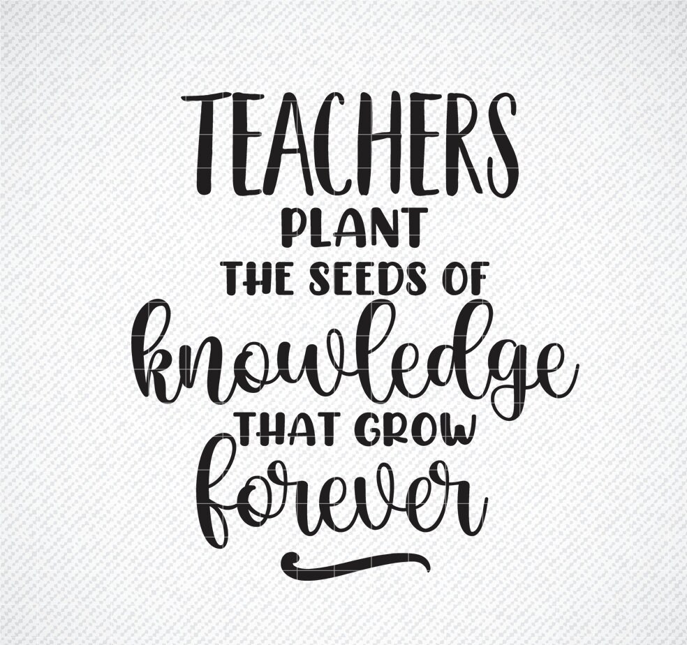 Teachers Plant the Seeds of Knowledge That Grows Forever SVG - Etsy UK