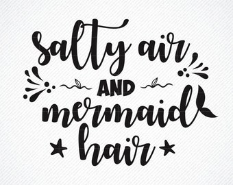 SALTY AIR and mermaid hair SVG, Salty Hair and Mermaid Hair, Salty Air Mermaid Hair, Beach Quote Svg, Summer Beach svg, Sayings svg