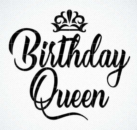 Anniversaire Reine Avec Couronne Svg Dxf Png Eps Etsy
