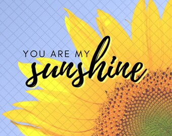 Sunflower 'You are my Sunshine' Print (Digital Download)