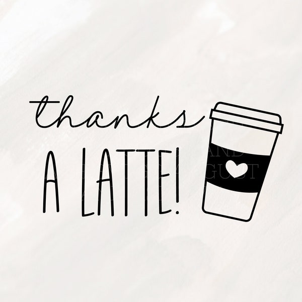 thanks a latte svg, latte svg, coffee svg, coffee lover svg, appreciation card svg, thank you svg, cute thank you card, svg cut file, cricut