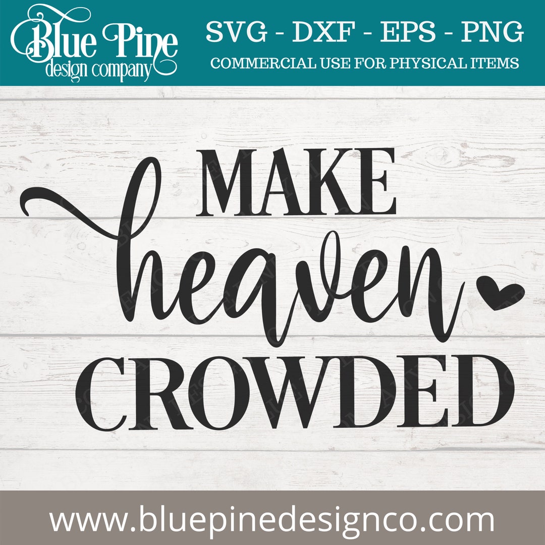 Make Heaven Crowded Svg, Christian Png, Christian Svg, Christian Svg