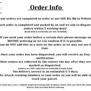 May include: Order information for The Gift Biz, an Etsy shop based in Wiltshire, England. Orders are completed and shipped within 5 working days, excluding bank holidays and weekends. Customers can contact the shop for estimated delivery dates.