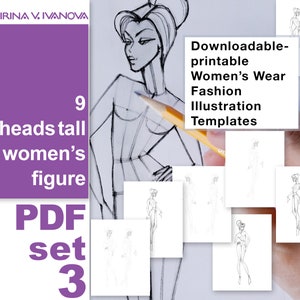May include: A set of 9 printable fashion illustration templates featuring a woman's figure with a 9 heads tall proportion. The templates are in PDF format and are titled "PDF set 3".