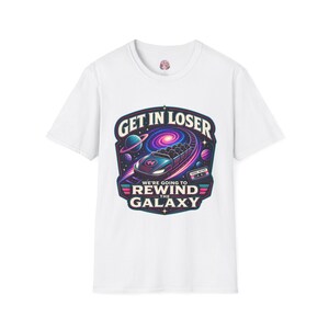 Get in Loser Rewind the Galaxy T-Shirt | Retro Space Cassette Design