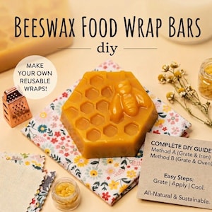 Puede incluir: Una barra de cera de abeja amarilla hexagonal con relieve de abeja, un rallador color cobre, cuadrados de tela floral y un frasco pequeño de perlas de cera. Texto: BEESWAX FOOD WRAP BARS diy, MAKE YOUR OWN REUSABLE WRAPS!, COMPLETE DIY GUIDE.