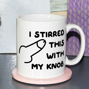 Stirred This With My Knob Mug, Rude Joke Mug, Funny Gift