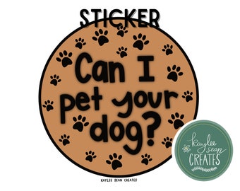 Can I Pet Your Dog | Premium Vinyl Sticker for Dog Lovers | Hand-Lettered Decal | 3” x 3” | Dog Mom Gift | Pet Lovers | Animal Lovers