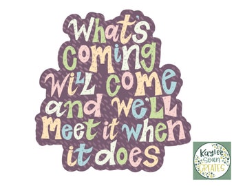 Harry Potter Sticker | Rubeus Hagrid Quote Decal | Hogwarts | What’s coming will come and we’ll meet it when it does | Robbie Coltrane