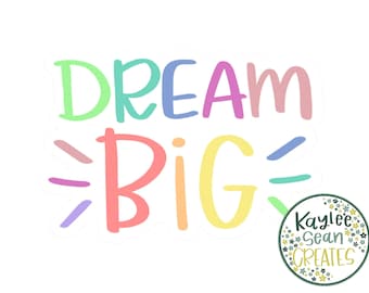 Dream Big | Premium Vinyl Sticker | Rainbow Decal | Positive Quote | Inspirational | 3” x 2.05” | Happy | Mental Health | Positivity