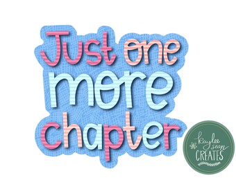 Just One More Chapter | Premium Vinyl Sticker | Reading Decal for Kindle | Book Lover Gift | Read | 3” x 2.8”