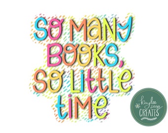 So Many Books, So Little Time | Premium Vinyl Sticker | Kindle Decal | Reading | Book Lover Gift | Read Books | 2.89” x 3”