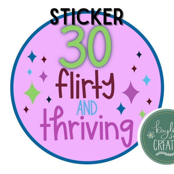 30 Flirty and Thriving | Premium Vinyl Sticker | 3”x3” Hand-Lettered Decal | 13 Going on 30 | 80’s 90’s Retro | 30th Birthday Gift Sticker