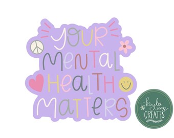 Your Mental Health Matters | Premium Vinyl Sticker | 3” x 2.8” | Self Love Decal | Positivity | Positive Quote
