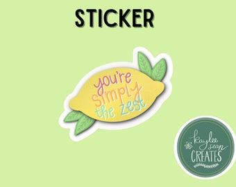 You’re Simply the Zest | Premium Hand-Lettered Lemon Sticker | Vinyl Decal | Schitt’s Creek | Simply the Best | 2.5” x 2.08”
