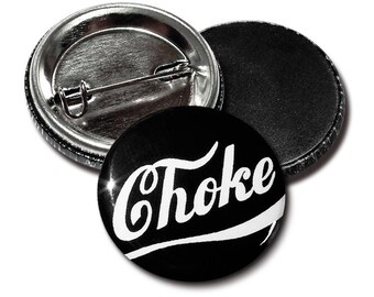 Choke! Button 25 mm (1 inch) with pin/magnet, pin, pin, badge, punk, anti, goth, pessimist