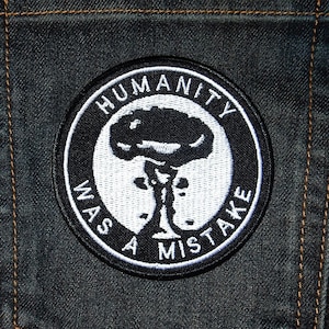 Patch, embroidered patch, HUMANITY WAS A MISTAKE