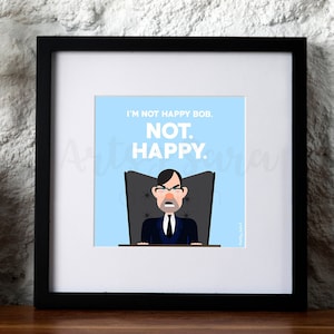 Not Happy Bob Print