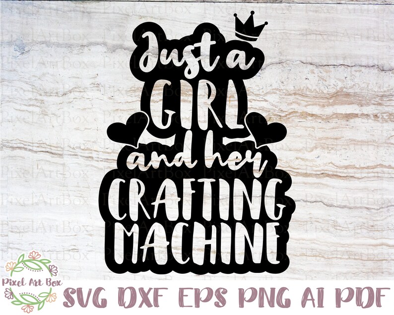 Silhouette Printing Ai Eps Dxf Svg File Cricut Png Just A Girl And Her Crafting Machine SVG Cut File Commercial use