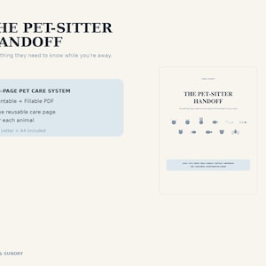 May include: A 15-page pet care system document titled The Pet-Sitter Handoff, featuring a printable and fillable PDF format. The design includes a light blue box with text, a cover page with animal icons, and the brand name Some & Sundry at the bottom.