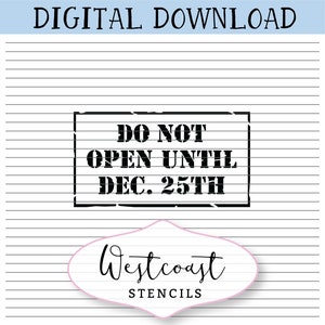 DIGITAL Do Not Open Until Dec 25th Stencil, Christmas, Cookie Stencil, svg, png, digital download, cutting file