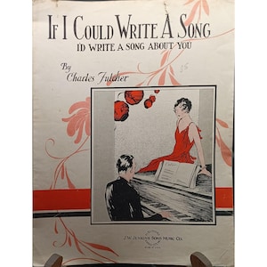 May include: Sheet music cover titled "If I Could Write A Song" by Charles Fulcher. The cover features an illustration of a man playing a piano and a woman in a red dress. The publisher is J.W. Jenkins Sons Music Co.