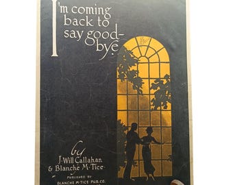 Vintage 1920s Sheet Music "Im Coming Back To Say Goodbye" By J. Will Callahan & Blanche M. Tice
