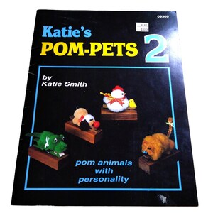 Vintage Arts and Crafts Book, Patterns and Instructions 1987 Katies Pom Pets 2 Pom Pon Animal Projects with Personality 09309 by Katie Smith