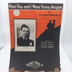 Vintage Sheet Music, When You and I Were Young Maggie by WA Butterfield, Calumet 1935 with Guitar or Ukelele Chords Clyde McCoy Orioles