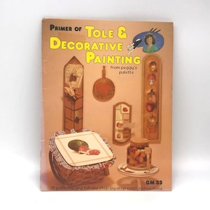 Vintage Arts and Crafts Book, Patterns and Instructions 1981 Primer of Decorative Painting by Peggy&#39;s Palette GM33, Tole Painting Projects