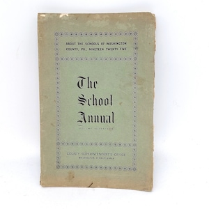Antique School Annual Book, Volume 17 1925 Washington County Pennsylvania, Superintendent Report Volume