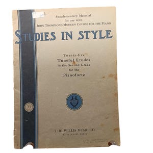 John Thompsons Studies In Style 25 Etudes Second Grade For Pianoforte By Willis Music Co. Vintage Piano Book