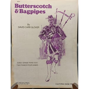 May include: Sheet music cover titled "Butterscotch & Bagpipes" by David Carr Glover. The cover features a purple illustration of a person playing bagpipes. Text includes "Early Grade Piano Duo" and "Two Pianos Four Hands".